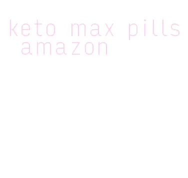 keto max pills amazon