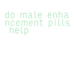 do male enhancement pills help