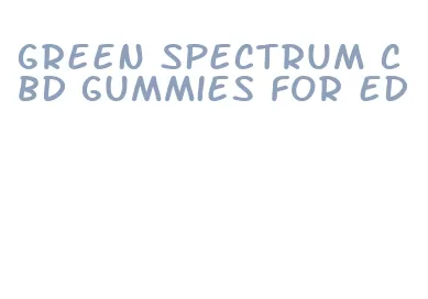 green spectrum cbd gummies for ed