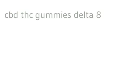 cbd thc gummies delta 8