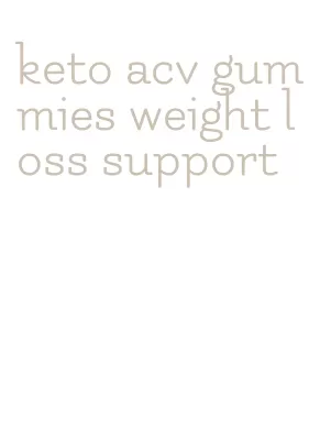 keto acv gummies weight loss support