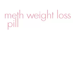 meth weight loss pill