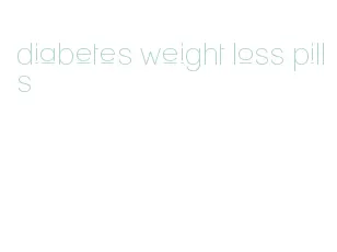 diabetes weight loss pills