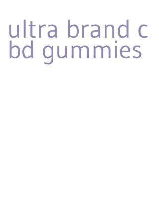 ultra brand cbd gummies