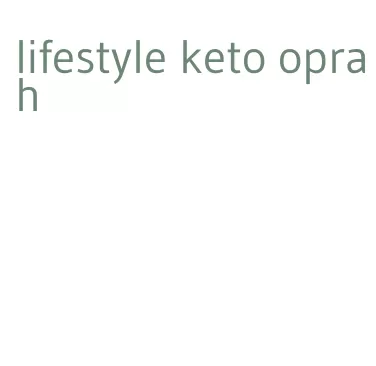 lifestyle keto oprah