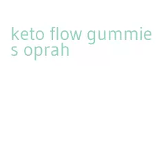 keto flow gummies oprah