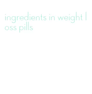 ingredients in weight loss pills