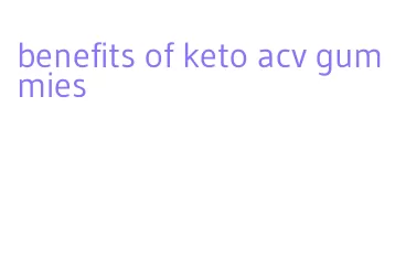 benefits of keto acv gummies