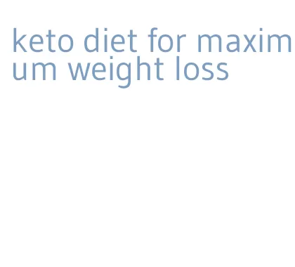 keto diet for maximum weight loss