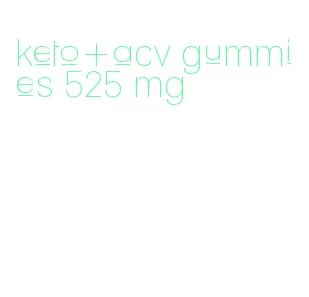 keto+acv gummies 525 mg