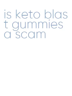 is keto blast gummies a scam