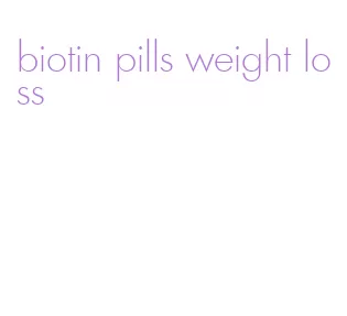 biotin pills weight loss