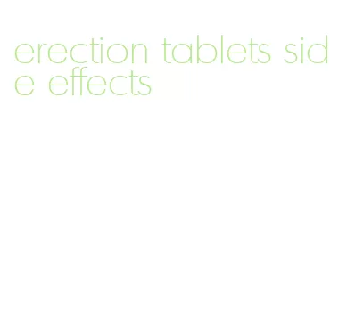 erection tablets side effects