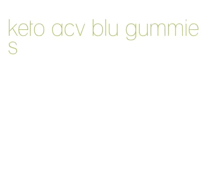 keto acv blu gummies