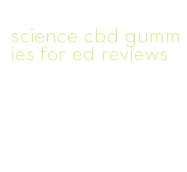 science cbd gummies for ed reviews