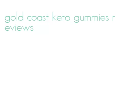 gold coast keto gummies reviews