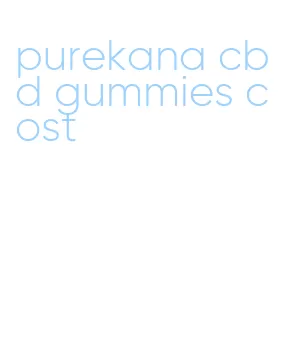 purekana cbd gummies cost