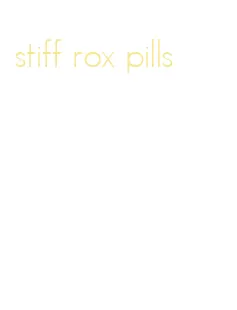 stiff rox pills