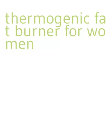 thermogenic fat burner for women