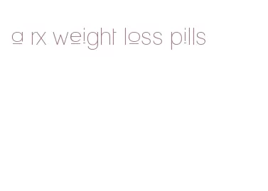 a rx weight loss pills