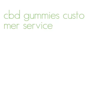 cbd gummies customer service