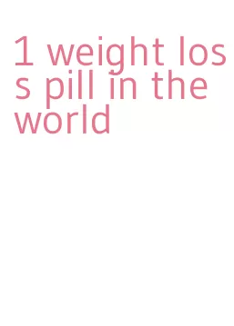 1 weight loss pill in the world