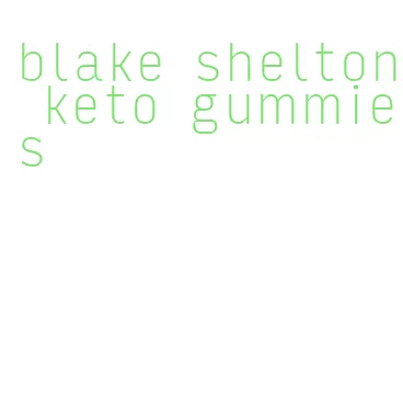 blake shelton keto gummies