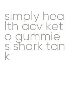 simply health acv keto gummies shark tank