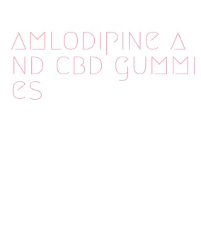 amlodipine and cbd gummies