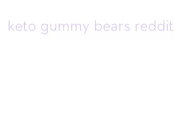 keto gummy bears reddit