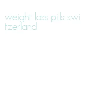 weight loss pills switzerland