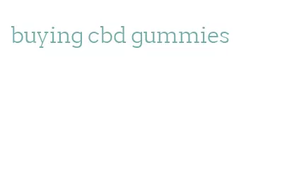 buying cbd gummies