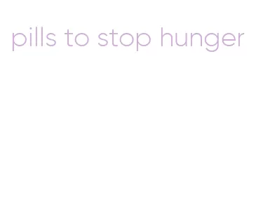 pills to stop hunger