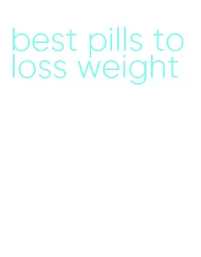 best pills to loss weight