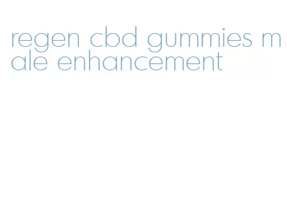 regen cbd gummies male enhancement