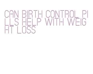 can birth control pills help with weight loss