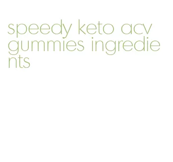 speedy keto acv gummies ingredients