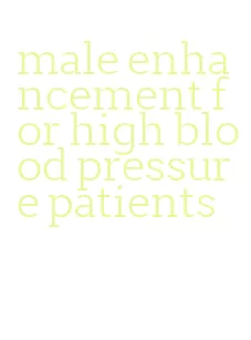 male enhancement for high blood pressure patients