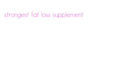 strongest fat loss supplement