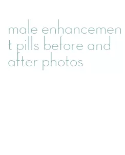 male enhancement pills before and after photos