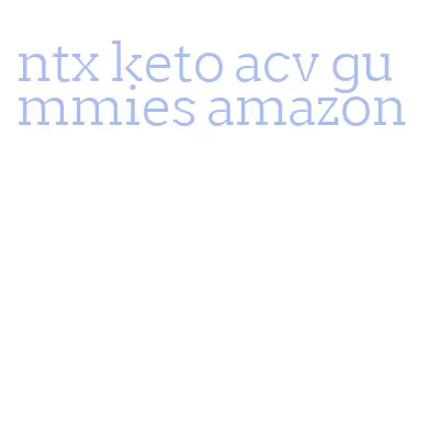 ntx keto acv gummies amazon