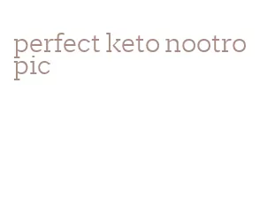 perfect keto nootropic