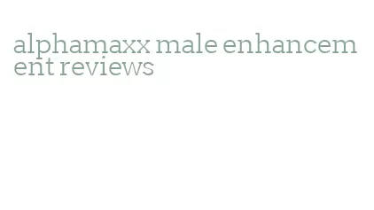 alphamaxx male enhancement reviews