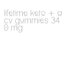 lifetime keto + acv gummies 340 mg