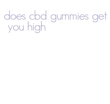 does cbd gummies get you high