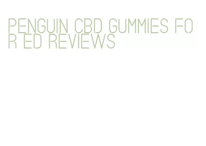 penguin cbd gummies for ed reviews