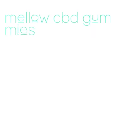 mellow cbd gummies