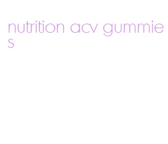 nutrition acv gummies