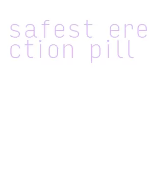 safest erection pill