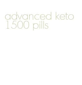 advanced keto 1500 pills